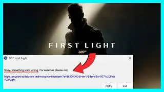 Fix 007 First Light Sorry Something Went Wrong | Anti Tamper Error