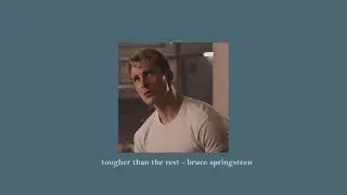 tougher than the rest - bruce springsteen | slowed + reverb