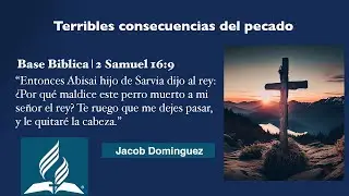 Terribles consecuencias del pecado | Jacob Dominguez