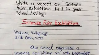 Write a Report On Science Fair Exhibition Held in Your School |Science Fair Exhibition ReportWriting