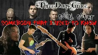 THREE DAYS GRACE | SOMEBODY THAT I USED TO KNOW | COLLAB COVER