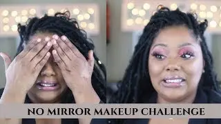 No Mirror Makeup Challenge