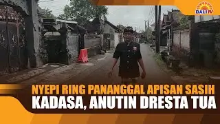 NYEPI RING PANANGGAL APISAN SASIH KADASA, ANUTIN DRESTA TUA