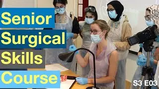 S3 E03 Senior Surgical Skills Course
