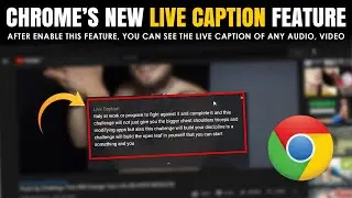 Google Chrome&rsquo;s new Live Caption feature rolls out for desktop | How to enable Chrome Live Caption?