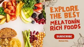 What foods have the most melatonin? Top 10 Best Melatonin Rich Foods