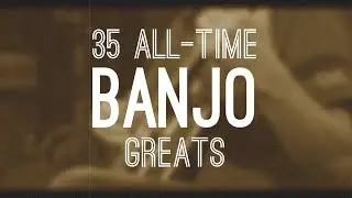 35 of the Best Banjo Players