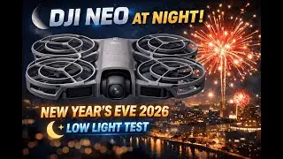 DJI Neo 2 at Night ✨ New Year&rsquo;s Eve 2026 | Low Light Test