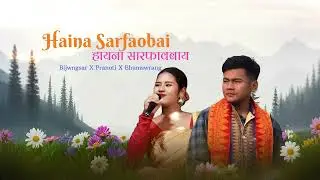 Haina Sarfaobai _New Bodo Song 2025_ Bijwngsar Baro X Pranati Daimary X BhumSwrang