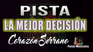 //PISTA// LA MEJOR DECISIÓN - CORAZON SERRANO