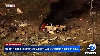 Multiple people dead in blast at Tennessee explosives plant