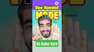One-Handed Mode Enable Karen: Fayde, Ek Kami, Aur Asaan Tarika! #OneHandedMode #TechShorts #shorts