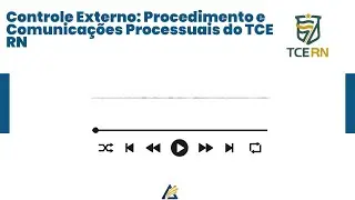 LEI ORG&Acirc;NICA DO TCE RN - ESTRUTURA E COMPET&Ecirc;NCIAS- PARTE 6