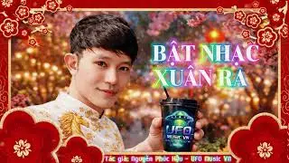 BẬT NHẠC XU&Acirc;N RA 🎶 | Nhạc Xu&acirc;n Vui Nhộn Vpop/Rap | UFO Music VN