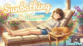 Sunbathing on the Terrace (Azure) ☀️ Relaxing Bossa Nova & Cat Vibes [Chill Cafe Music]