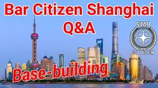 3.19.1 Bar Citizen Shanghai - Base building at Citizencon!