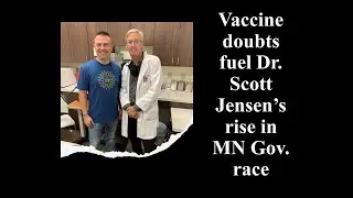 #43 - Vaccine Doubts Fuel Dr. Scott Jensen&rsquo;s Rise In Minnesota Governor Race