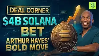 Ставка на Солану в $4 млрд: смелый ход Артура Хейса | УГОЛОК СДЕЛКИ | 3.0 TV