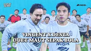 DUET VINCENT DESTA DI MINI SOCCER MELAWAN GJLS ENTERTAINMENT & PODCAST ANCUR! SAKER CUMA JADI BEBAN!