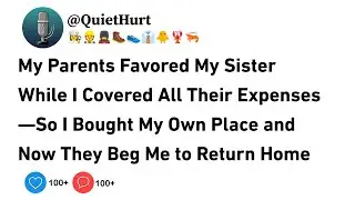 My Parents Favored My Sister While I Covered All Their Expenses—So I Bought My Own Place.......