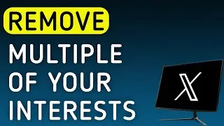 How To Remove Multiple Of Your Interests On X (Twitter) On PC (New Update)