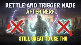 Kettle & Trigger Nade after Nerf still great?
