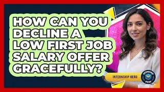 How Can You Decline A Low First Job Salary Offer Gracefully? - Internship Hero