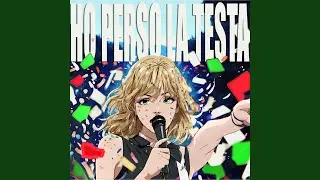 HO PERSO LA TESTA