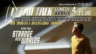 Star Trek: Strange New Worlds 100 Italian Live &ndash;&ldquo;Analisi e discussione Trailer&rdquo;