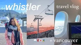 Whistler and Vancouver | Canada travel vlog !