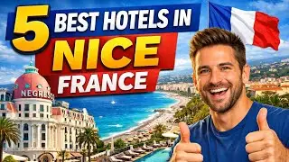 Nice France Hotel Guide | Top 5 Stunning Hotels for Your Vacation