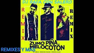 Moncho Chavea, Original Elias y El Greco - Zumo Pi&ntilde;a, Melocot&oacute;n ( REMIX POR DJ RAFA CON SALERO)