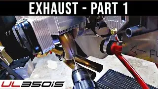 Exhaust Part 1 - ULPower 350iS Engine - Zenith 750 Cruzer Kit Plane Build