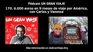 Podcast #170: 6.000 euros en 9 meses de viaje por Am&eacute;rica, con Carlos y Vanessa