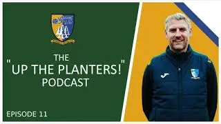 Up The Planters Podcast Episode 11 - Manager Steve Eastaugh