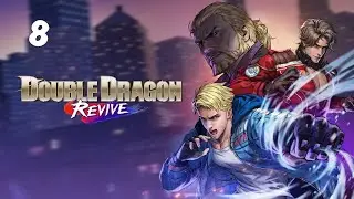 DOUBLE DRAGON REVIVE Gameplay Walkthrough - Ep#8 - Mackey Tower Dach - No Commentary