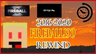 FireBall's Four Year Rewind + Updates for 2021