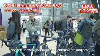 🔥 Level up your outdoor game at COSP Shenzhen Outdoor Expo!