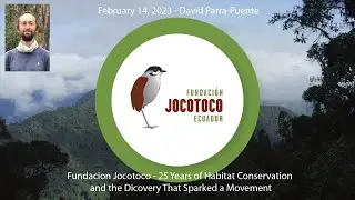 David Parra Puente &bull; Fundacion Jocotoco   25 Years of Habitat Conservation and the Dicovery That Spa