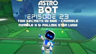 Astro Bot: Episode 23 - Two Secrets In One - Crumble Rumble 3 & Rolling Star Luna