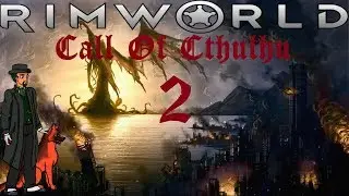 EVERYTHING WANTS TO EAT US!!! | RimWorld Alpha 17 Gameplay (Call Of Cthulhu) #2