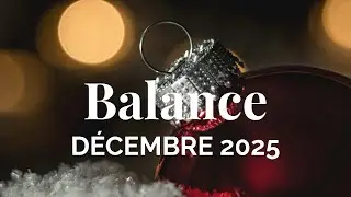 ♎️ BALANCE D&Eacute;CEMBRE 2025 🔮 Vous terminez l&rsquo;ann&eacute;e en beaut&eacute; ! 