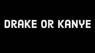 Drake or Kanye #drake #kanyewest #music