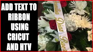 Custom Memorial/Funeral Ribbon lettering using Cricut and heat-transfer vinyl tutorial