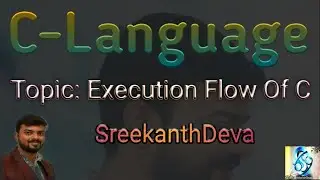 Simple C programs | Execution flow of C | C-71 | SreekanthDeva.