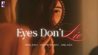Eyes Don&rsquo;t Lie &ndash; Neelesh | Omyie Music, Meladii | New Hindi Song 2026 (Lyrical Visualiser)