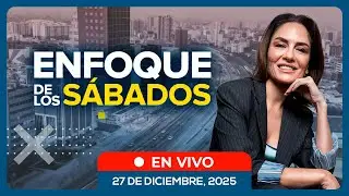 🔴 #ENVIVO | ENFOQUE DE LOS SÁBADOS #ENFOQUERPP | 27/12/2025