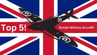 Top 5 British Military Aircraft!