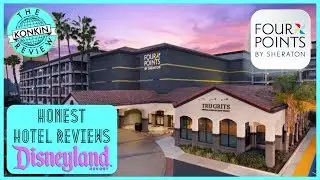 Four Points Anaheim Hotel Review - Honest Hotel Reviews Disneyland