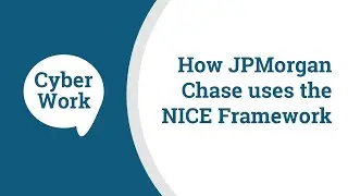 How JPMorgan Chase uses the NICE Framework to build custom work roles | Cyber Work Podcast
